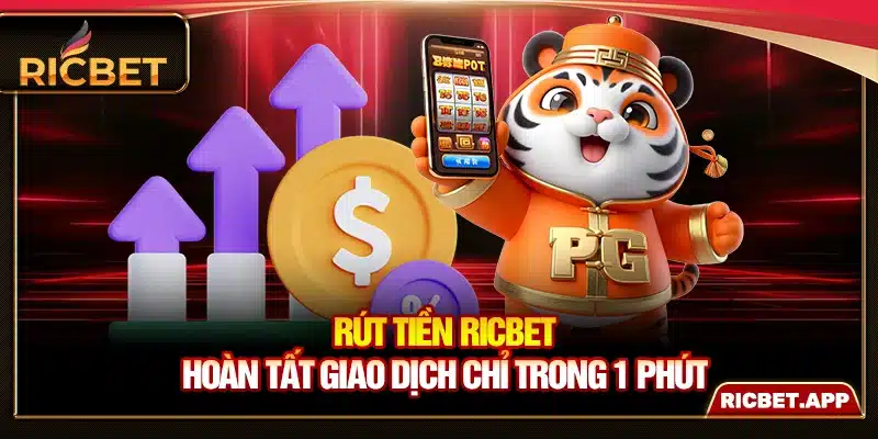 Rút Tiền Ricbet – Hoàn Tất Giao Dịch Chỉ Trong 1 Phút