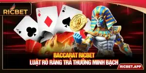 Baccarat Ricbet - Luật Rõ Ràng Trả Thưởng Minh Bạch