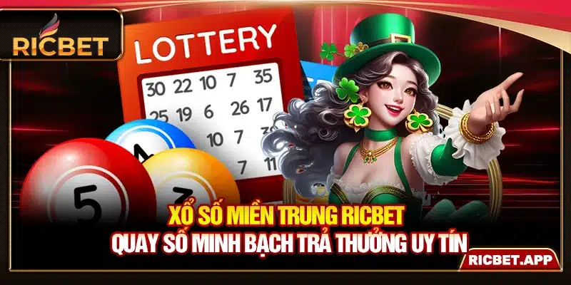 Xổ Số Miền Trung Ricbet - Quay Số Minh Bạch Trả Thưởng Uy Tín