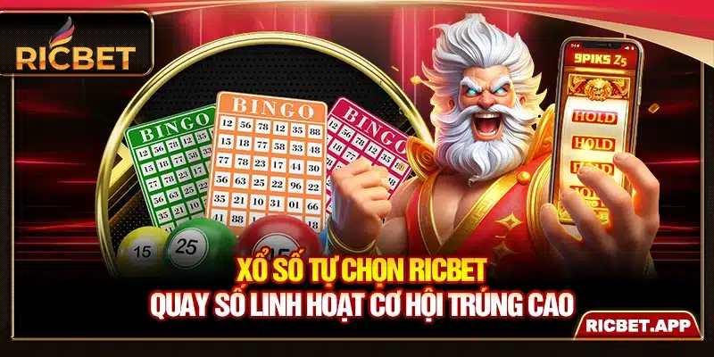 Xổ Số Tự Chọn Ricbet - Quay Số Linh Hoạt Cơ Hội Trúng Cao