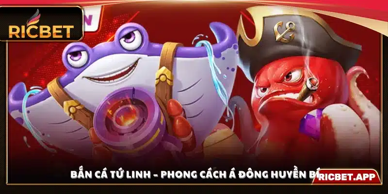 Bắn cá Tứ Linh – Đậm dấu ấn văn hóa phương Đông