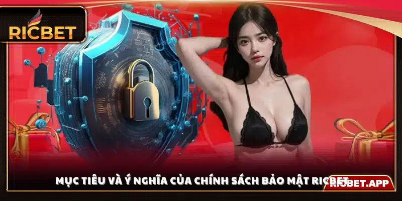Khái quát mục đích chính sách bảo mật Ric Bet