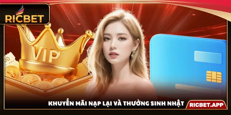 Ưu đãi hoàn tiền khi nạp lại và quà tặng sinh nhật