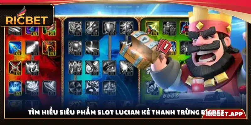 Sơ lược game slot Lucian Kẻ Thanh Trừng tại Ricbet