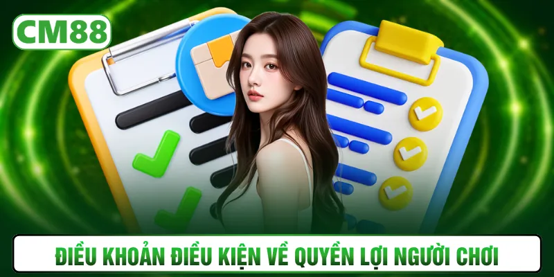 Điều khoản điều kiện về quyền lợi người chơi