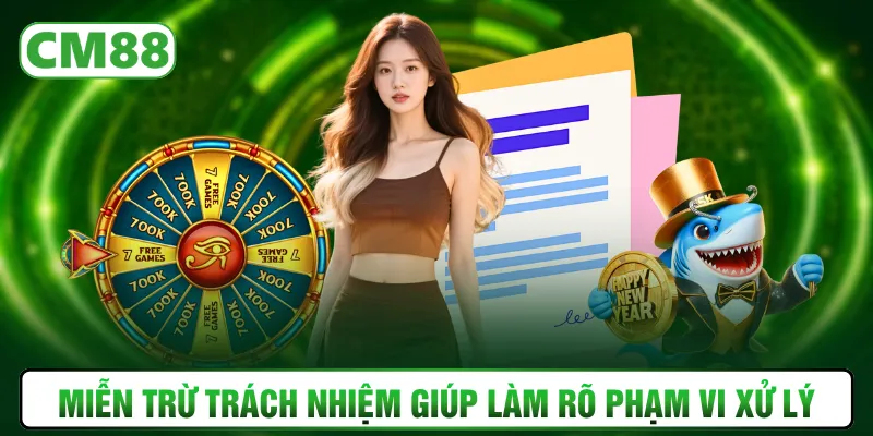 Miễn trừ trách nhiệm giúp làm rõ phạm vi xử lý